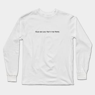 Slow and Low. That is the Tempo. Long Sleeve T-Shirt